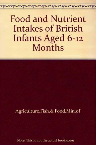 9780112429067: Food and nutrient intakes of British infants aged 6-12 months