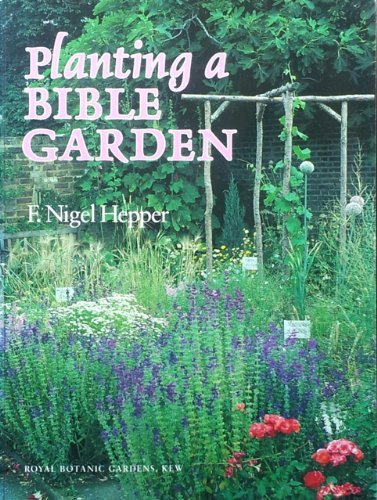 Beispielbild fr Planting a Bible garden: a practical reference guide for the home gardener, schools, colleges and churches in all climates of the world zum Verkauf von WorldofBooks