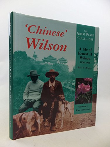 Stock image for 'Chinese' Wilson: Life of Ernest H.Wilson, 1876-1930 (Great Plant Collectors S.) for sale by WorldofBooks