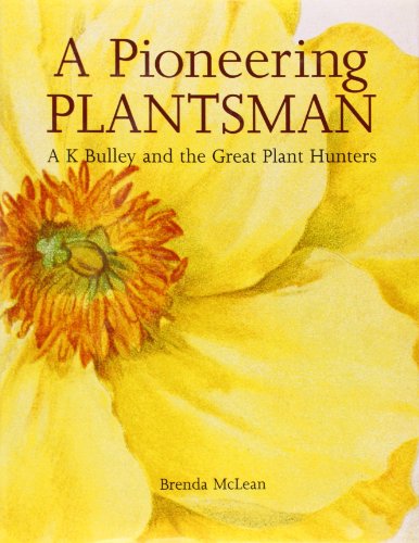 Stock image for A Pioneering Plantsman: A.K. Bulley and the Great Plant Hunters for sale by Anybook.com