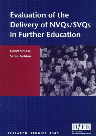 Evaluation of the Delivery of Nvqs/Svqs in Further Education (9780112709916) by Sims, David; Golden, Sarah