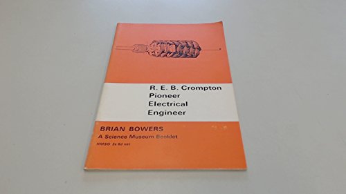 Beispielbild fr Crompton, R.E.B.: Pioneer Electrical Engineer zum Verkauf von WorldofBooks