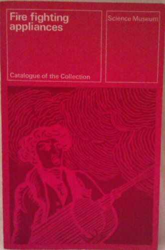 Descriptive catalogue of the collection illustrating fire fighting appliances, (9780112900351) by The Science Museum