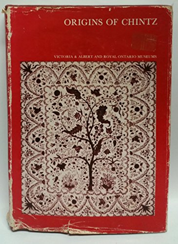 Origins of chintz,: With a catalogue of Indo-European cotton-paintings in the Victoria and Albert Museum, London, and the Royal Ontario Museum, Toronto (9780112900535) by Irwin, John