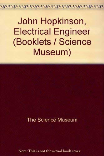 John Hopkinson: electrical engineer (A Science Museum booklet) (9780112900801) by James-greig