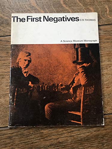 Beispielbild fr The First Negatives. An Account of the Discovery and Early Use of the Negative-positive Photographic Process zum Verkauf von WorldofBooks