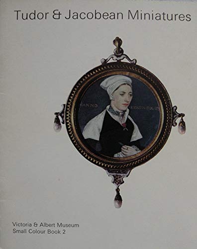 Beispielbild fr Tudor and Jacobean Miniatures (Small Colour Books) zum Verkauf von Antiquariat Armebooks