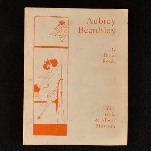 Imagen de archivo de Aubrey Beardsley: Exhibition At the Victoria & Albert Museum: Catalogue of the Original Drawings, Letters, Manuscripts, Paintings; and Books, Posters, Photographs, Documents, Etc. a la venta por B-Line Books