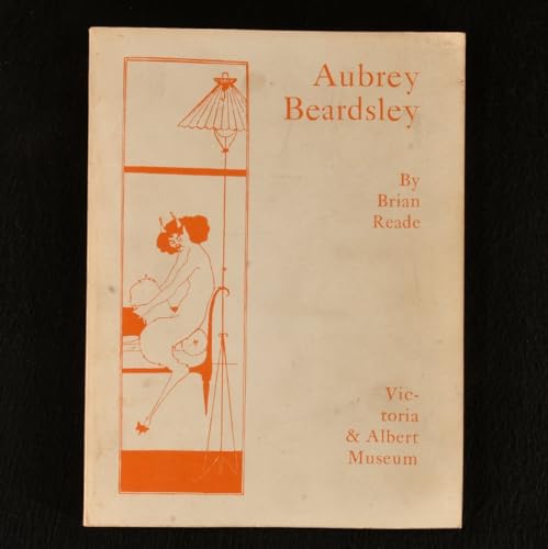 Stock image for Aubrey Beardsley: Exhibition At the Victoria & Albert Museum: Catalogue of the Original Drawings, Letters, Manuscripts, Paintings; and Books, Posters, Photographs, Documents, Etc. for sale by B-Line Books