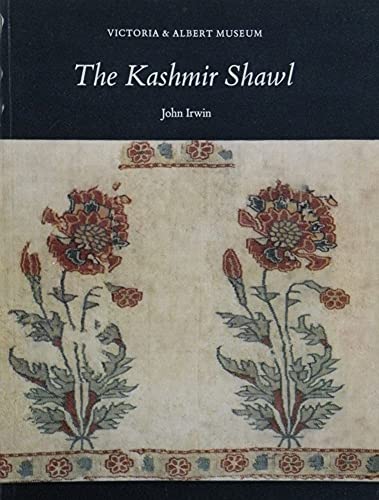 The Kashmir Shawl (Victoria and Albert Museum Monograph, no. 29) (9780112901648) by Irwin, John