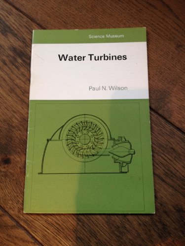 Water turbines (A Science Museum booklet) (9780112901969) by Paul E. Wilson