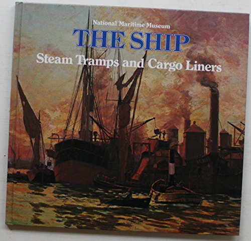 Imagen de archivo de Steam Tramps and Cargo Liners, 1850-1950 (The Ship, Number 5) a la venta por SecondSale