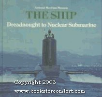 Imagen de archivo de The Ship: Dreadnought to Nuclear Submarine (National Maritime Museum Vol 9) a la venta por WorldofBooks