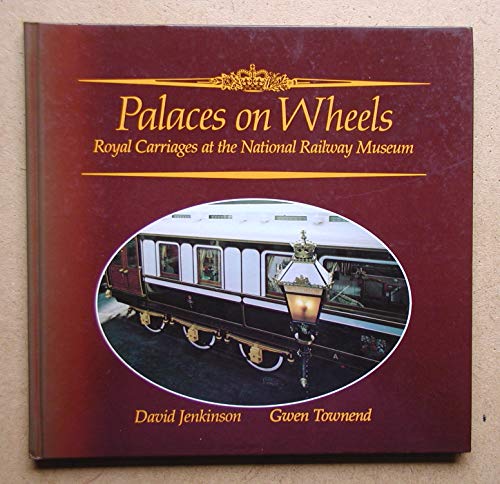 Stock image for Palaces on Wheels : Royal Carriages at the National Railway Museum for sale by Better World Books