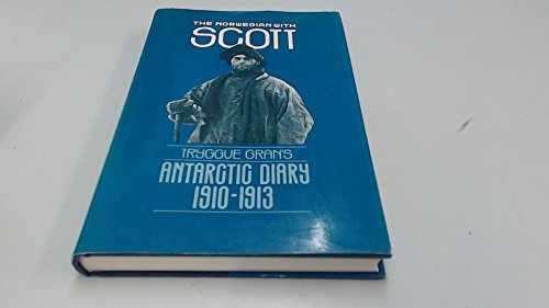 Stock image for The Norwegian with Scott : Tryggve Gran's Antarctic Diary, 1910-1913 for sale by Better World Books Ltd