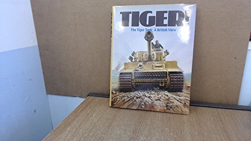 Beispielbild fr Tiger!: The Tiger Tank - A British View zum Verkauf von WorldofBooks