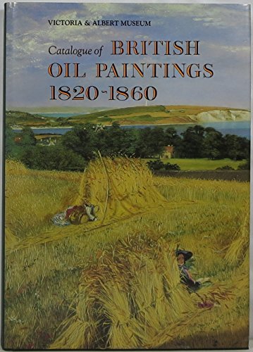 Stock image for Catalogue of British Oil Paintings, 1820-1860: Victoria & Albert Museum for sale by Powell's Bookstores Chicago, ABAA