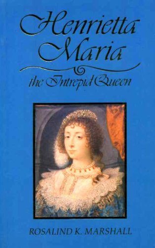 Imagen de archivo de Henrietta Maria: The Intrepid Queen a la venta por WorldofBooks