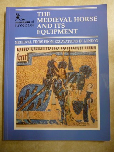 9780112904854: The Medieval Horse and Its Equipment C. 1150-C. 1450 (Medieval Finds from Excavations in London)