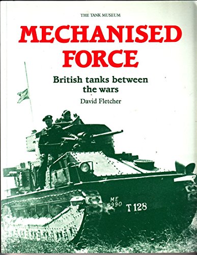9780112904878: Mechanized Force: British Tanks Between the Wars