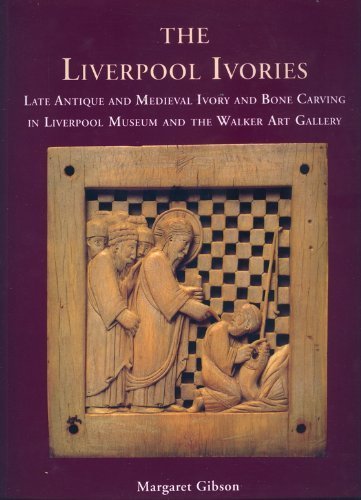 The Liverpool ivories: Late antique and medieval ivory and bone carving in Liverpool Museum and the Walker Art Gallery (9780112905332) by National Museums And Galleries On Mersey