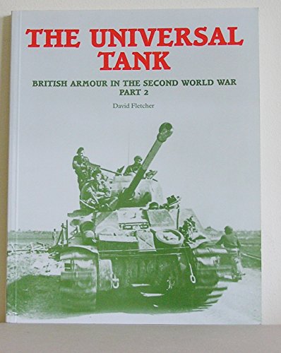 Stock image for The Universal Tank: British Armour in the Second World War (Part 2) for sale by Kisselburg Military Books