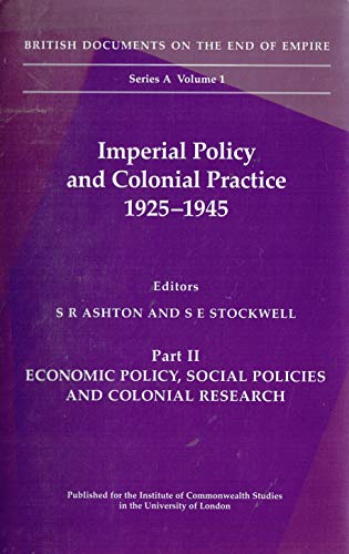 Stock image for Imperial Policy and Colonial Practice, 1925-45: Economic Policy, Social Policies and Colonial Research Pt. 2 (British Documents on the End of Empire Series A) for sale by Phatpocket Limited