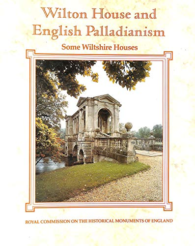 Imagen de archivo de Wilton House and English Palladianism: some Wiltshire houses a la venta por Goldstone Books