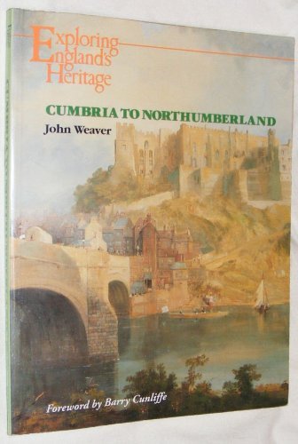 Cumbria to Northumberland (Exploring England's Heritage)