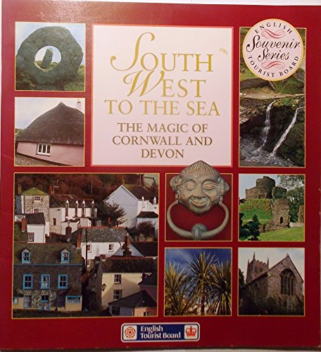 South West to the Sea: The Magic of Cornwall and Devon: the Magic of Cornwall and Devon (Souvenir Series) (9780113000814) by Drinkwater, Ros