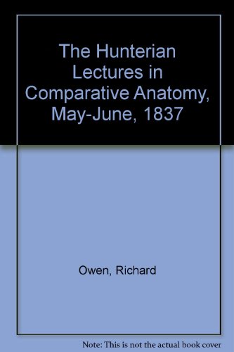 9780113100064: The Hunterian Lectures in Comparative Anatomy, May-June, 1837