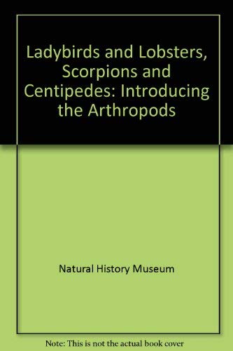 9780113100316: Ladybirds and Lobsters, Scorpions and Centipedes: Introducing the Arthropods