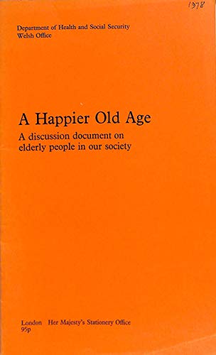 Imagen de archivo de A Happier Old Age: A Discussion Document on Elderly People in Our Society a la venta por Peter L. Masi - books