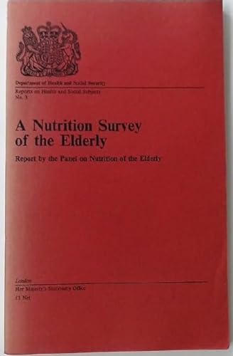 A nutrition survey of the elderly: report (Dept. of Health and Social Security. Reports on health and social subjects, no. 3) (9780113205035) by Great Britain