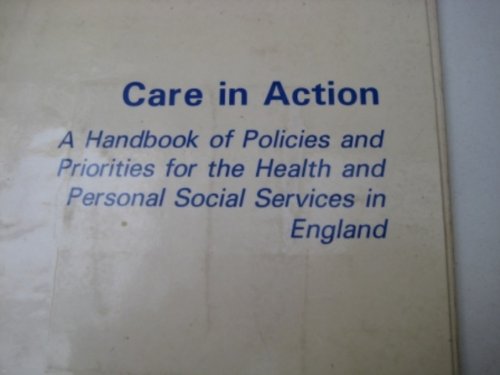 Beispielbild fr Care in Action : A Handbook of Policies and Priorities for the Health and Personal Social Services in England zum Verkauf von PsychoBabel & Skoob Books