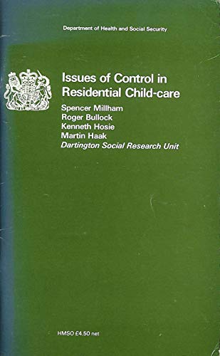 Issues of control in residential child-care (9780113207565) by Spencer Millham; Roger Bullock; Kenneth Hosie; Martin Haak