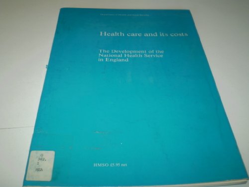 Health care and its costs: The development of the National Health Service in England (9780113208289) by Unknown Author