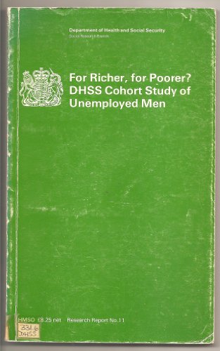 For richer, for poorer?: DHSS cohort study of unemployed men (Research report / Department of Health and Social Security, Social Research Branch) (9780113208562) by Moylan, S