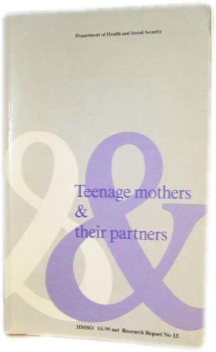 Beispielbild fr Teenage Mothers and Their Partners. A Survey in England and Wales, Research Report No. 15 zum Verkauf von PsychoBabel & Skoob Books