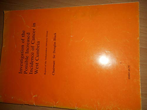 9780113210060: Investigation of the Possible Increased Incidence of Cancer in West Cumbria: Report of the Independent Advisory Group