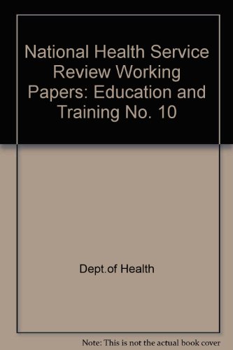 Working for patients: Education and training (Working paper) (No. 10) (9780113212569) by Dept.of Health