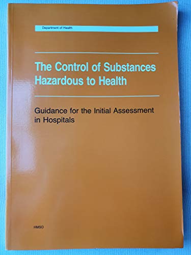 Stock image for The Control of Substances Hazardous to Health: Guidance for the Intial Assessment in Hospitals for sale by PsychoBabel & Skoob Books