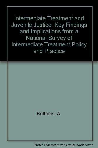 Stock image for Intermediate Treatment and Juvenile Justice: Key Findings and Implications from a National Survey of Intermediate Treatment Policy and Practice for sale by Phatpocket Limited