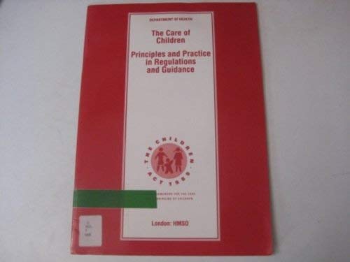 Imagen de archivo de The Care of Children : Principles and Practice in Regulations and Guidance a la venta por Better World Books Ltd
