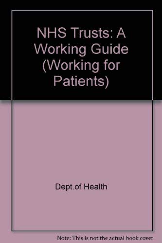 NHS Trusts: a Working Guide (Working for Patients) (9780113213221) by Unknown Author