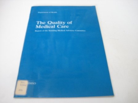Beispielbild fr The Quality of Medical Care : Report of the Standing Medical Advisory Committee for the Secretaries of State for Health and Wales zum Verkauf von PsychoBabel & Skoob Books
