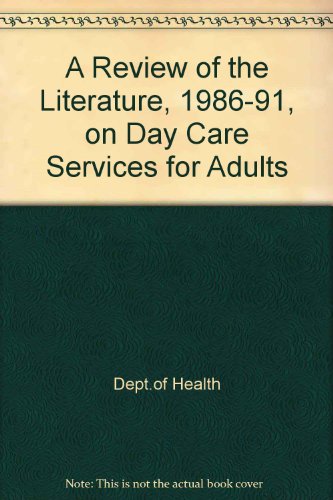 Imagen de archivo de A Review of Literature 1986-1991 on Day Care Services for Adults a la venta por Phatpocket Limited