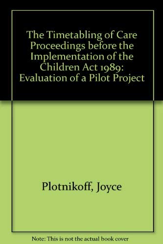 The Timetabling of Care Proceedings Before the Implementation of the Children Act 1989: Evaluation of a Pilot Project: Evaluation of a Pilot Project (9780113214877) by [???]