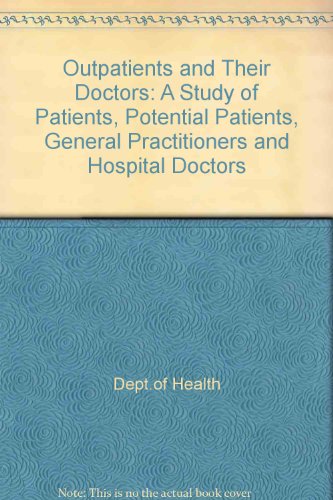 Imagen de archivo de Outpatients & Their Doctors - A Study of Patients, Potential Patients, GPS a la venta por Phatpocket Limited