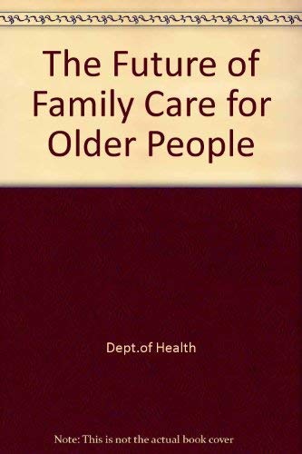 Beispielbild fr The Future of Family Care for Older People zum Verkauf von PsychoBabel & Skoob Books